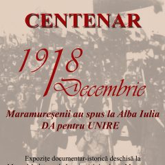 Vernisajul expoziției „1 DECEMBRIE 1918. Maramureșenii au spus la Alba Iulia DA pentru UNIRE”